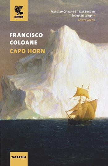 Capo Horn - Francisco Coloane - Libro Guanda 2016, Tascabili Guanda. Narrativa | Libraccio.it