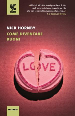 Come diventare buoni - Nick Hornby - Libro Guanda 2016, Tascabili Guanda. Narrativa | Libraccio.it