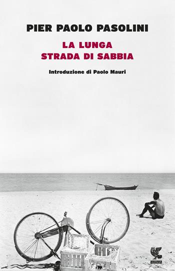 La lunga strada di sabbia - Pier Paolo Pasolini - Libro Guanda 2017, Narratori della Fenice | Libraccio.it