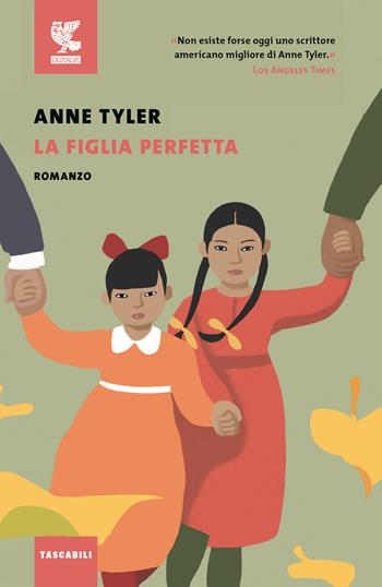 La figlia perfetta - Anne Tyler - Libro Guanda 2017, Tascabili Guanda. Narrativa | Libraccio.it