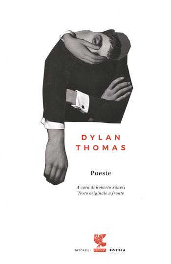 Poesie. Testo inglese a fronte - Dylan Thomas - Libro Guanda 2017, Tascabili Guanda. Poesia | Libraccio.it
