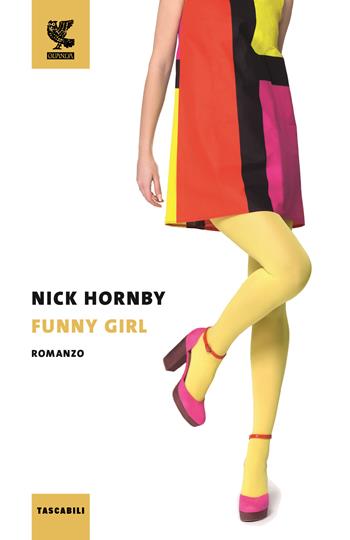 Funny girl - Nick Hornby - Libro Guanda 2017, Tascabili Guanda. Narrativa | Libraccio.it