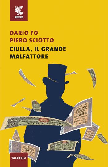 Ciulla, il grande malfattore - Dario Fo, Piero Sciotto - Libro Guanda 2017, Tascabili Guanda. Narrativa | Libraccio.it