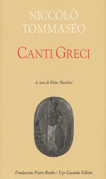Canti greci - Niccolò Tommaseo - Libro Guanda 2017, Biblioteca di scrittori italiani | Libraccio.it
