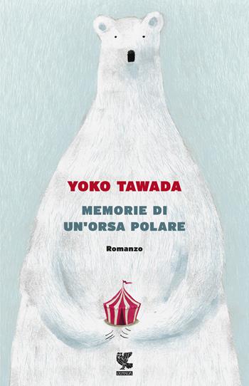 Memorie di un'orsa polare - Yoko Tawada - Libro Guanda 2017, Narratori della Fenice | Libraccio.it