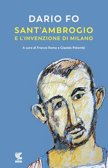 Sant'Ambrogio e l'invenzione di Milano - Dario Fo - Libro Guanda 2018, Narratori della Fenice | Libraccio.it