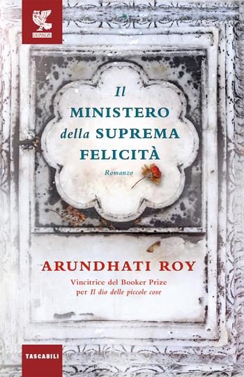 Il ministero della suprema felicità - Arundhati Roy - Libro Guanda 2018, Tascabili Guanda. Narrativa | Libraccio.it