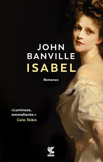 Isabel - John Banville - Libro Guanda 2018, Narratori della Fenice | Libraccio.it