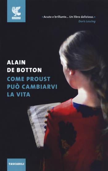 Come Proust può cambiarvi la vita - Alain de Botton - Libro Guanda 2019, Tascabili Guanda. Narrativa | Libraccio.it