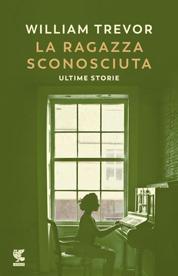 La ragazza sconosciuta. Ultime storie - William Trevor - Libro Guanda 2019, Narratori della Fenice | Libraccio.it