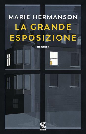 La grande esposizione - Marie Hermanson - Libro Guanda 2019, Narratori della Fenice | Libraccio.it