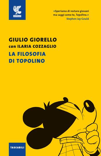 La filosofia di Topolino. Nuova ediz. - Giulio Giorello, Ilaria Cozzaglio - Libro Guanda 2021, Tascabili Guanda. Saggi | Libraccio.it