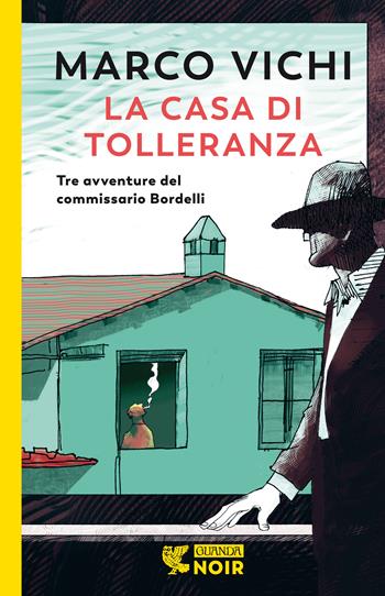 La casa di tolleranza. Tre avventure del commissario Bordelli - Marco Vichi - Libro Guanda 2021, Guanda noir | Libraccio.it