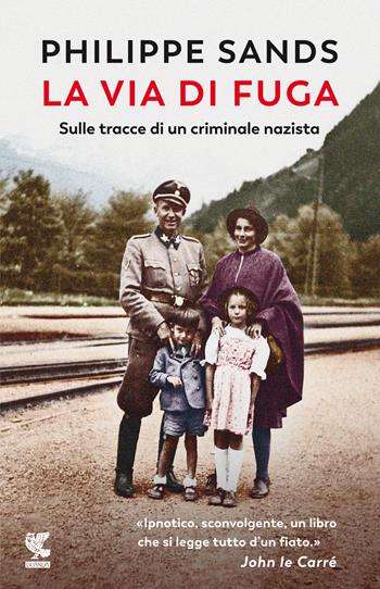 La via di fuga. Sulle tracce di un criminale nazista - Philippe Sands - Libro Guanda 2021, Narratori della Fenice | Libraccio.it