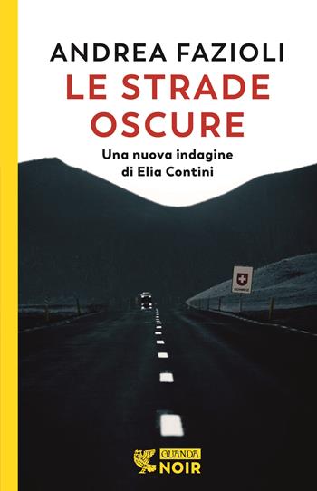 Le strade oscure - Andrea Fazioli - Libro Guanda 2022, Guanda noir | Libraccio.it