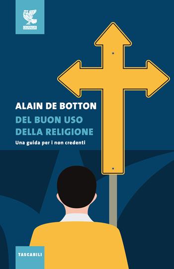 Del buon uso della religione. Una guida per i non credenti - Alain de Botton - Libro Guanda 2021, Tascabili Guanda. Saggi | Libraccio.it