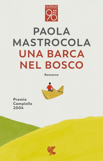 Una barca nel bosco - Paola Mastrocola - Libro Guanda 2022, Fuori collana | Libraccio.it