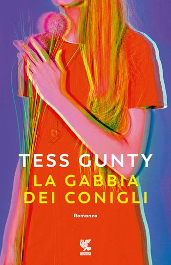 La gabbia dei conigli - Tess Gunty - Libro Guanda 2023, Narratori della Fenice | Libraccio.it