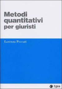 Metodi quantitativi per giuristi - Lorenzo Peccati - Libro EGEA 2002, I Manuali | Libraccio.it