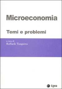 Microeconomia. Temi e problemi  - Libro EGEA 2003, I Manuali | Libraccio.it