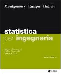 Statistica per ingegneria - Douglas C. Montgomery, George C. Runger, Norma Faris Hubele - Libro EGEA 2012, I Manuali | Libraccio.it