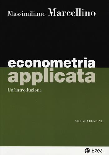 Econometria applicata. Un'introduzione - Massimiliano Marcellino - Libro EGEA 2013, I Manuali | Libraccio.it