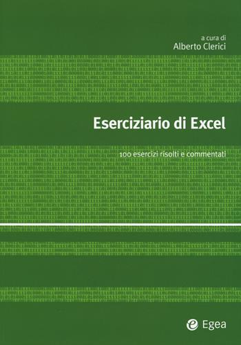 Eserciziario di Excel. 100 esercizi risolti e commentati  - Libro EGEA 2015, Alfaomega | Libraccio.it