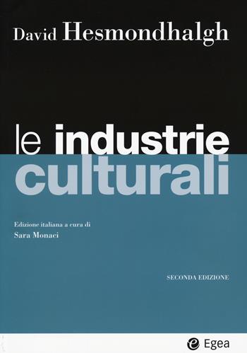 Le industrie culturali - David Hesmondhalgh - Libro EGEA 2015, I Manuali | Libraccio.it