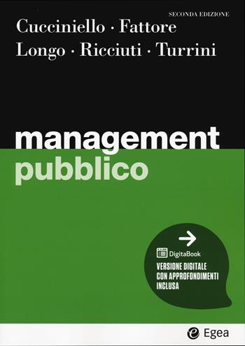 Management pubblico. Con DigitaBook - Maria Cucciniello, Giovanni Fattore, Francesco Longo - Libro EGEA 2024, I Manuali | Libraccio.it