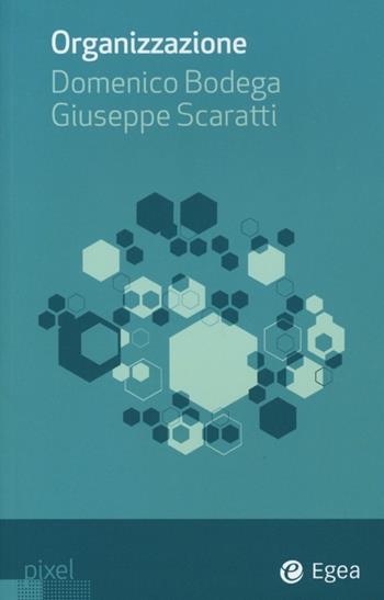 Organizzazione - Domenico Bodega, Giuseppe Scaratti - Libro EGEA 2013, Pixel | Libraccio.it