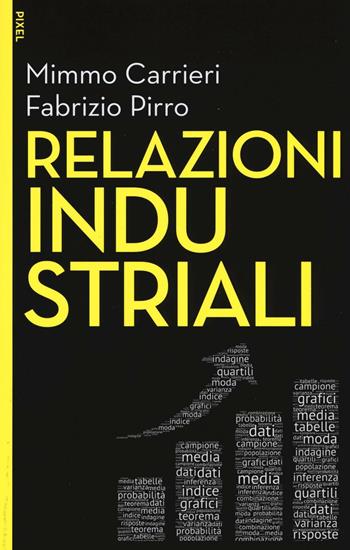 Relazioni industriali. Con aggiornamento online. Con e-book - Mimmo Carrieri, Fabrizio Pirro - Libro EGEA 2016, Pixel | Libraccio.it