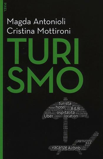 Turismo - Magda Antonioli Corigliano, Cristina Mottironi - Libro EGEA 2016, Pixel | Libraccio.it