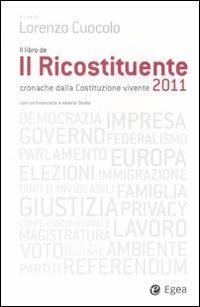 Il ricostituente 2011. Cronache dalla Costituzione vivente  - Libro EGEA 2011, Cultura e società | Libraccio.it