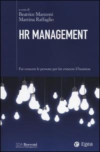 HR management. Far crescere le persone per far crescere il business  - Libro EGEA 2014, SDA. Leading management | Libraccio.it