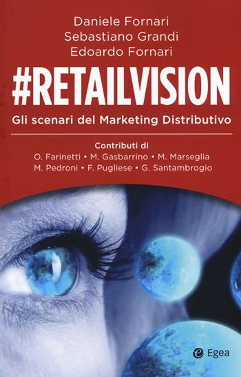 #Retailvision. Gli scenari del marketing distributivo  - Libro EGEA 2019, Cultura di impresa | Libraccio.it