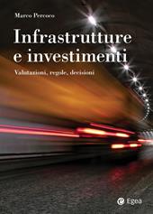 Infrastrutture e investimenti. Valutazioni, regole, decisioni