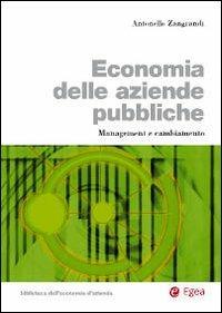 Economia delle aziende pubbliche. Management e cambiamento - Antonello Zangrandi - Libro EGEA 2008, Biblioteca dell'economia d'azienda | Libraccio.it