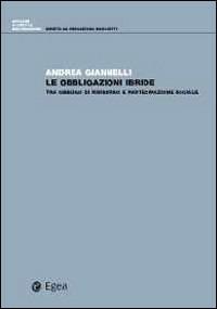 Obbligazioni ibride. Tra obbligo di rimborso e partecipazione sociale - Andrea Giannelli - Libro EGEA 2013 | Libraccio.it