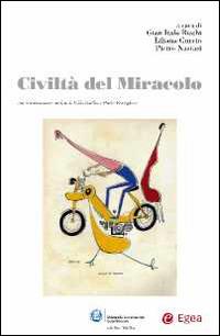 Civiltà del miracolo  - Libro EGEA 2014, Fuori collana | Libraccio.it