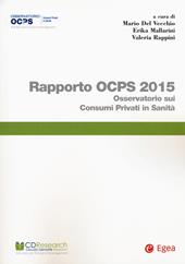 Rapporto OCPS 2015. Osservatorio sui consumi privati in sanità