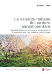 Le aziende italiane del settore agroalimentare. Analisi delle performance economiche e competitive nel periodo 2009-2016