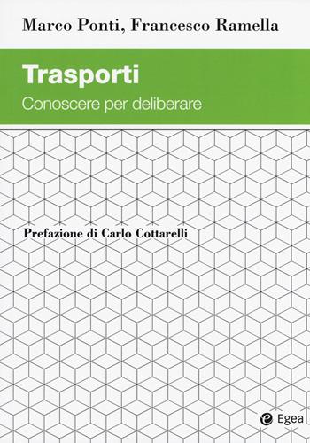 Trasporti. Conoscere per deliberare - Marco Ponti, Francesco Ramella - Libro EGEA 2018, Studi & ricerche | Libraccio.it