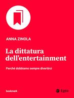   La dittatura dell'entertainment. Perch&eacute; dobbiamo sempre divertirci