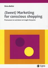 (Sweet) marketing for conscious shopping. Promuovere la nutrizione nei luoghi d'acquisto