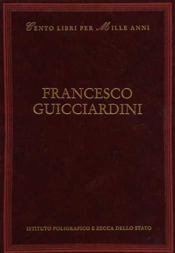 Francesco Guicciardini - Giuseppe Pontiggia - Libro Ist. Poligrafico dello Stato 1999, Cento libri per mille anni | Libraccio.it
