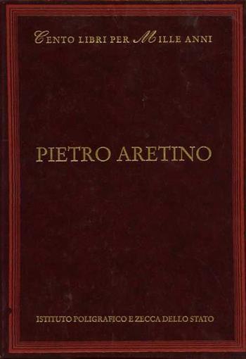 Pietro Aretino - Giulio Ferroni - Libro Ist. Poligrafico dello Stato 2002, Cento libri per mille anni | Libraccio.it