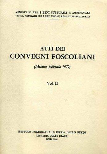 Atti dei Convegni foscoliani. Vol. 2  - Libro Ist. Poligrafico dello Stato 1989, Atti di convegni | Libraccio.it