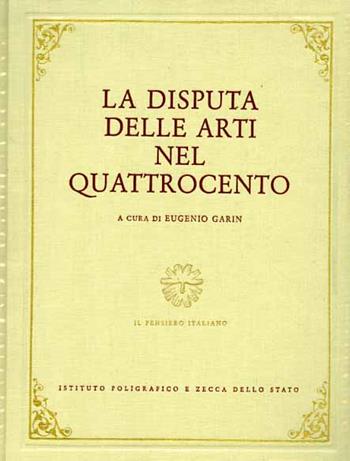 La disputa delle arti nel Quattrocento  - Libro Ist. Poligrafico dello Stato 1982, Il pensiero italiano | Libraccio.it