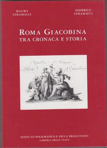 Roma giacobina - Federico Stramacci, Mauro Stramacci - Libro Ist. Poligrafico dello Stato 1999, Monografie storiche | Libraccio.it