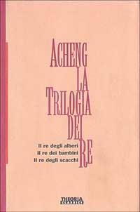 La trilogia dei re - Acheng Zhong - Libro Theoria 1994, Classici | Libraccio.it